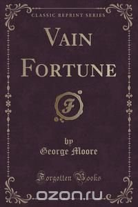 Vain Fortune (Classic Reprint)