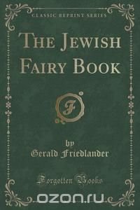 The Jewish Fairy Book (Classic Reprint)