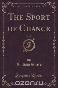 The Sport of Chance, Vol. 3 of 3 (Classic Reprint)