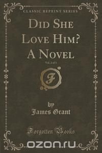 Did She Love Him? A Novel, Vol. 2 of 3 (Classic Reprint)