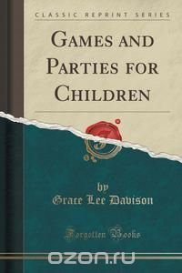 Games and Parties for Children (Classic Reprint)