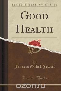 Good Health (Classic Reprint)