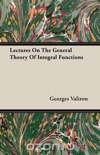 Lectures On The General Theory Of Integral Functions