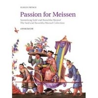 Passion fur Meissen: Sammlung Said und Roswitha Marouf / Passion for Meissen: The Said and Roswitha Marouf Collection