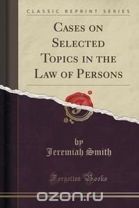 Cases on Selected Topics in the Law of Persons (Classic Reprint)