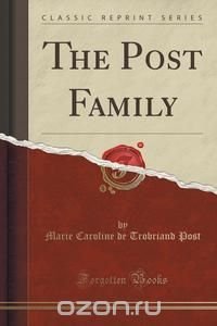 The Post Family (Classic Reprint)