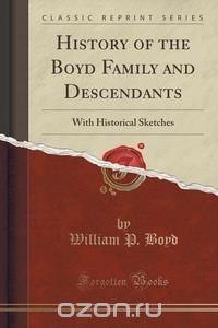 History of the Boyd Family and Descendants