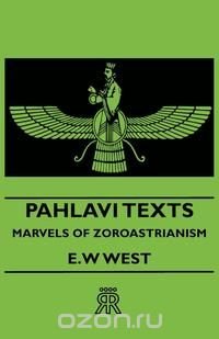 Pahlavi Texts - Marvels of Zoroastrianism