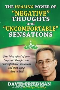 The Healing Power of Negative Thoughts and Uncomfortable Sensations