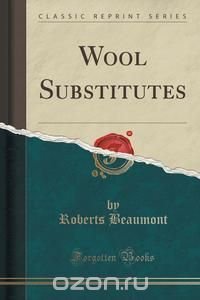 Wool Substitutes (Classic Reprint)