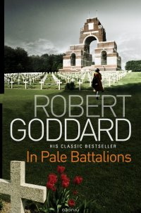 Robert, Goddard - «In Pale Battalions»