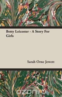 Betty Leicester - A Story For Girls