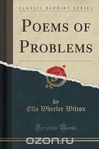 Poems of Problems (Classic Reprint)