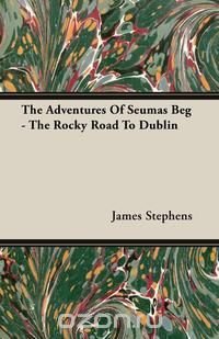 The Adventures Of Seumas Beg - The Rocky Road To Dublin