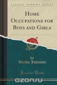 Home Occupations for Boys and Girls (Classic Reprint)