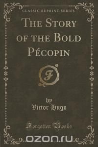 The Story of the Bold Pecopin (Classic Reprint)