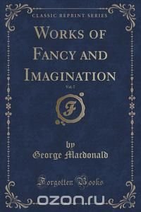 Works of Fancy and Imagination, Vol. 7 (Classic Reprint)