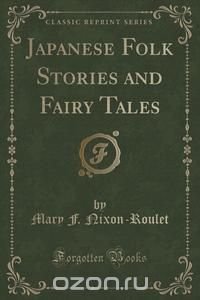 Japanese Folk Stories and Fairy Tales (Classic Reprint)