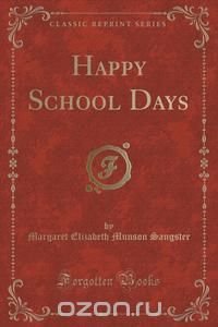 Happy School Days (Classic Reprint)