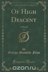 Of High Descent, Vol. 1