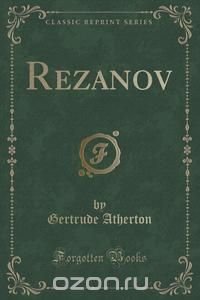 Rezanov (Classic Reprint)