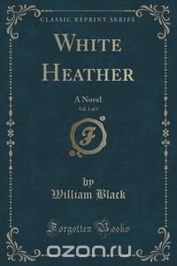 White Heather, Vol. 1 of 3