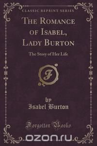 The Romance of Isabel, Lady Burton