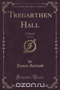 Tregarthen Hall, Vol. 1 of 3