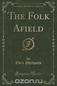 The Folk Afield (Classic Reprint)