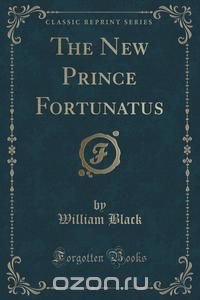 The New Prince Fortunatus (Classic Reprint)