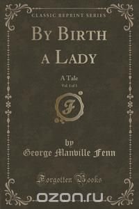 By Birth a Lady, Vol. 1 of 3