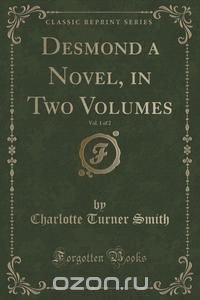 Desmond a Novel, in Two Volumes, Vol. 1 of 2 (Classic Reprint)