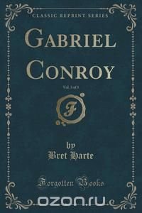 Gabriel Conroy, Vol. 3 of 3 (Classic Reprint)