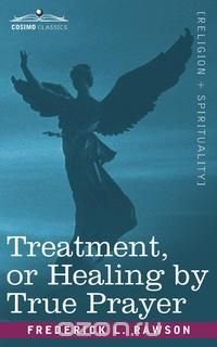 Treatment, or Healing by True Prayer