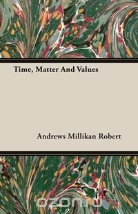 Time, Matter And Values