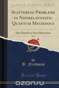 Scattering Problems in Nonrelativistic Quantum Mechanics, Vol. 2