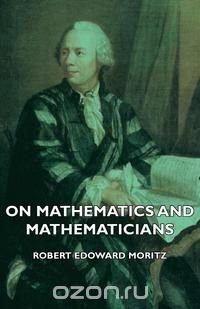  - «On Mathematics and Mathematicians»