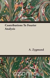 Contributions To Fourier Analysis