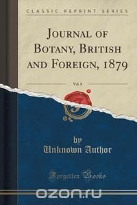 Journal of Botany, British and Foreign, 1879, Vol. 8 (Classic Reprint)