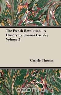 The French Revolution - A History by Thomas Carlyle, Volume 2