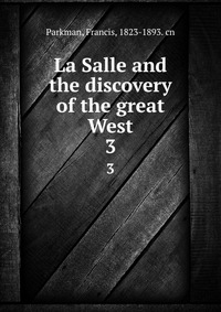 La Salle and the discovery of the great West