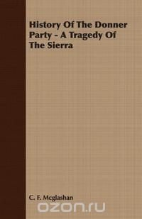 History of the Donner Party - A Tragedy of the Sierra