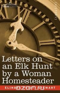 Letters on an Elk Hunt by a Woman Homesteader