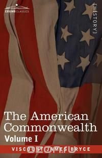 The American Commonwealth - Volume 1