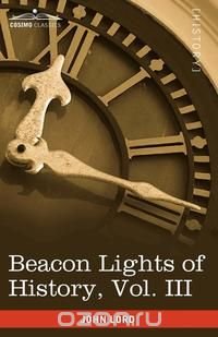 Beacon Lights of History, Vol. III