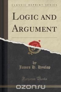 Logic and Argument (Classic Reprint)