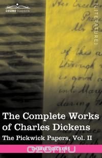 The Complete Works of Charles Dickens (in 30 volumes, illustrated). The Pickwick Papers, Vol. II