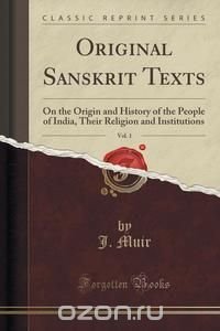 Original Sanskrit Texts, Vol. 1