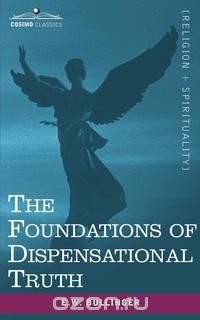 The Foundations of Dispensational Truth