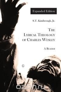 Lyrical Theology of Charles Wesley - Expanded Edition